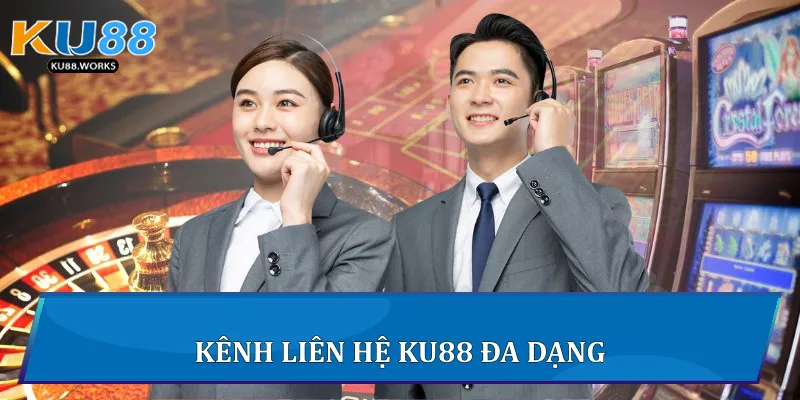 Liên Hệ Ku88 Để Nhận Hỗ Trợ Nhanh Và Hiệu Quả Nhất Kênh liên hệ Ku88 đa dạng