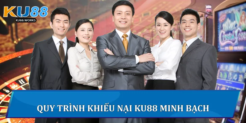 Liên Hệ Ku88 Để Nhận Hỗ Trợ Nhanh Và Hiệu Quả Nhất Quy trình khiếu nại Ku88 minh bạch